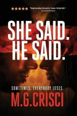 She Said. He Said.: Sometimes, Everybody Loses. - M G Crisci - cover