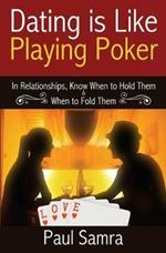 Date Smarter Using Poker Strategies: In Relationships, Know When to Hold Them & When to Fold Them