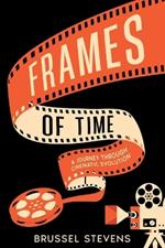 Frames of Time: A Journey Through Cinematic Evolution