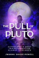 The Pull of Pluto: Astrology's Most Transformative Planet Explored