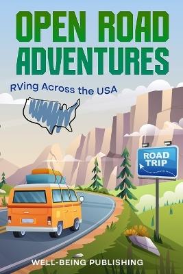 Open Road Adventures: RVing Across the USA - Well-Being Publishing - cover