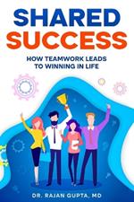 Shared Success: How Teamwork Leads to Winning in Life