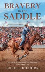 Bravery in the Saddle: The Tale of a South Dakota Indian Reservation Native Cowboy's Rise