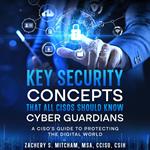 Key Security Concepts that all CISOs Should Know-Cyber Guardians