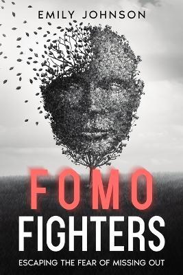 FOMO Fighters: Escaping the Fear of Missing Out - Emily Johnson - cover