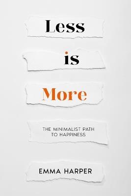 Less is More: The Minimalist Path to Happiness - Emma Harper - cover