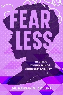 Fear Less: Helping Young Minds Conquer Anxiety - Hannah M Collins - cover