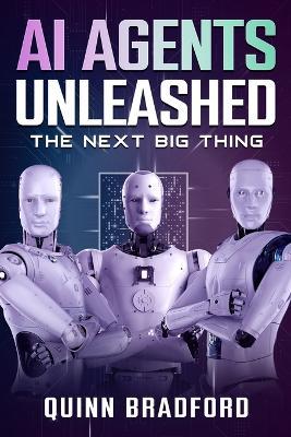AI Agents Unleashed: The Next Big Thing - Quinn Bradford - cover