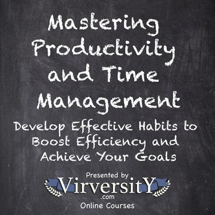 Mastering Productivity and Time Management