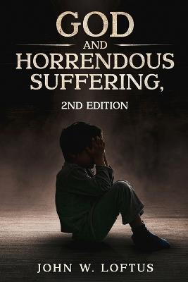 God and Horrendous Suffering, 2nd Ed. - M a M DIV Th M Loftus - cover