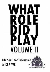 What Role Did I Play Volume II: Life Skills for Discussion - Mike Siver - cover