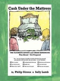 Cash Under the Mattress: The Ultimate Estate and Crisis Handbook - Philip Giroux,Sally Lamb - cover