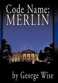 Code Name: Merlin - George Wise - cover