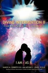 Divine Intervention II: A Guide To Twin Flames, Soul Mates, and Kindred Spirits - Sandye M. Roberts,III D.D. Arthur L. Jones - cover