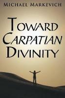 Toward Carpatian Divinity - Michael Markevich - cover