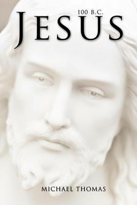 Jesus 100 B.C. - Michael Thomas - cover