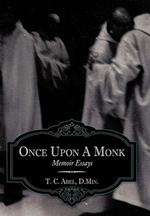 Once Upon A Monk: Memoir Essays