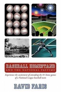 Baseball Homestand: The National Pastime: Experience the Excitement of Attending the 81 Home Games of a National League Baseball Team. - David Faris - cover