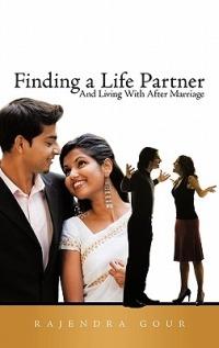 Finding a Life Partner: And Living With After Marriage - Rajendra Gour - cover
