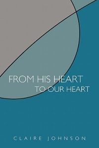 From His Heart to Our Heart - Claire Johnson - cover