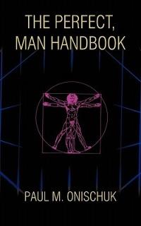 The Perfect, Man Handbook - Paul M. Onischuk - cover
