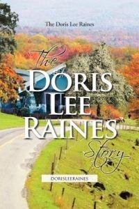 The Doris Lee Raines Story: Dorisleeraines - The Doris Lee Raines - cover