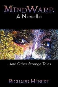 MindWarp, A Novella: ..And Other Strange Tales - Richard Hebert - cover