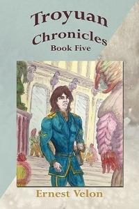Troyuan Chronicles... Book Five - Ernest Velon - cover