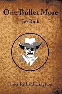 One Bullet More: For Ruth - James Richard Langston - cover