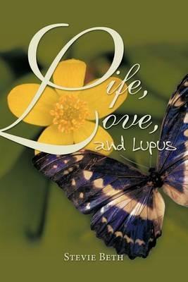Life, Love, and Lupus - Stevie Beth - cover