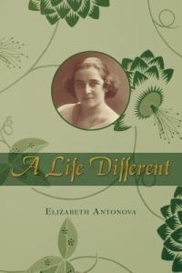 A Life Different - Elizabeth Antonova - cover