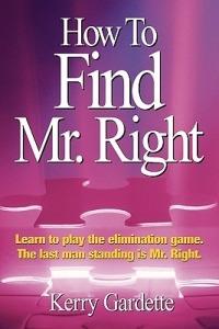 How To Find Mr. Right - Kerry Gardette - cover
