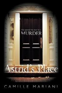 Astrid's Place: "We Opened the Door to a Murder." - Camille Mariani - cover