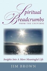 Spiritual Breadcrumbs from the Universe: Insights Into A More Meaningful Life - Jim Brown - cover