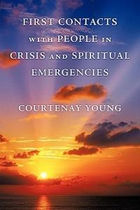 First Contacts with People in Crisis and Spiritual Emergencies - Courtenay Young - cover