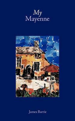 My Mayenne - James Barrie - cover