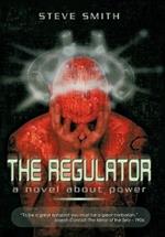 The Regulator: A Novel About Power