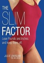 The Slim Factor Lose Pounds and Inches: And Keep Them Off.