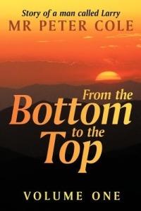 From the Bottom to the Top: Story of a Man Called Larry - Peter Cole - cover
