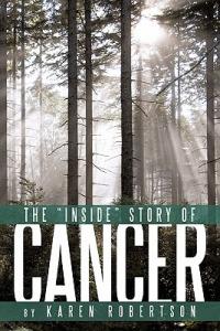 The "Inside" Story of Cancer - Karen Robertson - cover