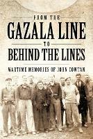 From the Gazala Line to Behind the Lines: Wartime Memories of John Cowtan