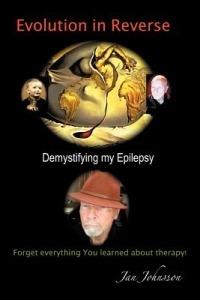 Evolution in Reverse: Demystifying My Epilepsy - Jan Johnsson - cover