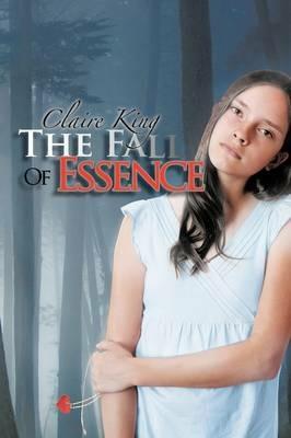 The Fall of Essence - Claire King - cover