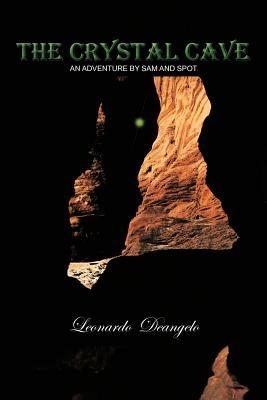 THE Crystal Cave: An Adventure by Sam and Spot - Leonardo Deangelo - cover