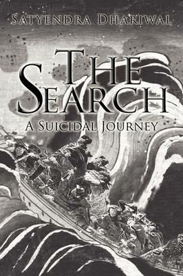 The Search: A Suicidal Journey - Satyendra Dhariwal - cover