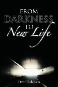 From Darkness To New Life - David Robinson - cover