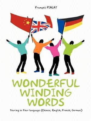 Wonderful Winding Words: Touring in Four Languages (Chinese, English, French, German) - Francois PIALAT - cover