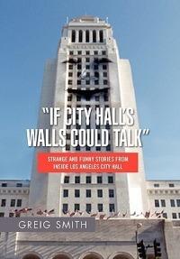 If City Hall's Walls Could Talk - Greig Smith - cover