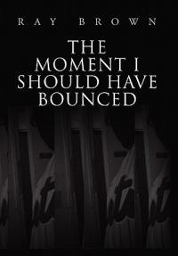 The Moment I Should have Bounced - Ray Brown - cover