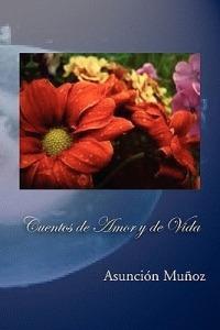 Cuentos de Amor y de Vida - Asuncion Munoz - cover